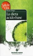 La dieta acido-base di Bruno Brigo edito da Tecniche Nuove