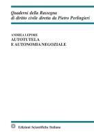 Autotutela e autonomia negoziale di Andrea Lepore edito da Edizioni Scientifiche Italiane