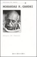Mohandas K. Gandhi. Fuori dalla leggenda di Sergio De Santis edito da Newton & Compton
