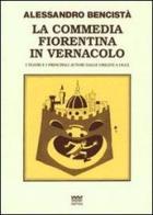 La commedia fiorentina in vernacolo. I teatri e i principali autori dalle origini a oggi di Alessandro Bencistà edito da Sarnus