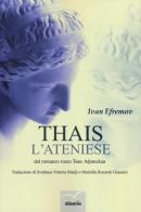Thais l'ateniese di Ivan Efremov edito da Gruppo Albatros Il Filo