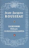 Discorso sulla disuguaglianza di Jean-Jacques Rousseau edito da Laterza