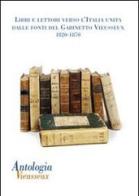 Antologia Vieusseux (2011) vol. 49-50. Libri e lettori verso l italia unita: dalle fonti del gabinetto vieusseux. 1820-1870 edito da Polistampa