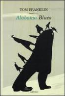 Alabama Blues di Tom Franklin edito da Sartorio