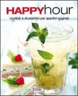Happy hour. Cocktail e stuzzichini per aperitivi originali edito da Food Editore