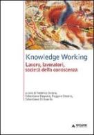 Knowledge Working. Lavoro, lavoratori, società della conoscenza edito da Mondadori Università