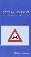 Scuola al collasso? Una lettura psicologica, proposte legislative, riflessioni di Grazia Marchesiello edito da Sipintegrazioni