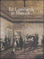 Le lombarde in musica... Ediz. italiana e inglese edito da Colombo