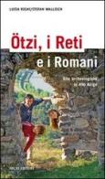 Ötzi, i Reti e i Romani. Gite archeologiche in Alto Adige di Luisa Righi, Stefan Wallisch edito da Folio