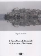Il parco naturale regionale di Bracciano e Martignano di Angiolo Marroni edito da H.E.-Herald Editore