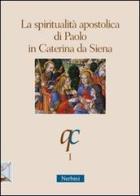 La spiritualità apostolica di Paolo in Caterina da Siena edito da Nerbini
