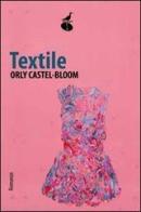 Textile di Orly Castel-Bloom edito da Atmosphere Libri