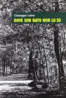 Dove son nato non lo so di Giuseppe Laino edito da Macchione Editore