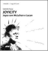 Joyicity. Joyce con McLuhan e Lacan di Gabriele Frasca edito da Edizioni D'If