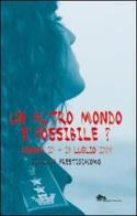 Un altro mondo è possibile? Genova 20-21 luglio 2001 di Gianluca Prestigiacomo edito da Supernova