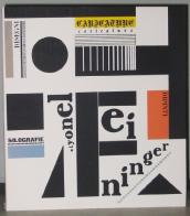 Lyonel Feininger. La variante tematica e tecnica nello sviluppo del processo creativo edito da Giampiero Casagrande editore