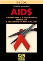Aids. Strumenti per il pensiero scientifico in medicina e discussione sul ruolo dell'HIV. E-book. Formato PDF di Daniele Mandrioli edito da Macro Edizioni Gold