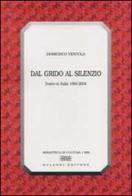 Dal grido al silenzio. Teatro in Italia 1994-2004 di Domenico Ventola edito da Bulzoni
