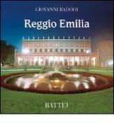 Reggio Emilia. Ediz. italiana, inglese, francese, tedesca e giapponese edito da Battei