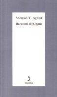 Racconti di Kippur di Shemuel Y. Agnon edito da Giuntina