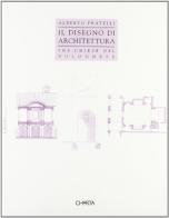 Il disegno di architettura. Tre chiese del bolognese di Pasquale Petrucci edito da Charta