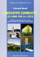 Giovanni Ghirotti. Un uomo per la città di Giovanni Maroni edito da Il Ponte Vecchio