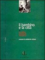 Il bambino e la città. Crescere in ambiente urbano di Colin Ward edito da L'Ancora del Mediterraneo