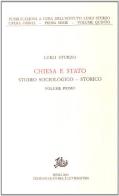 Chiesa e Stato. Studio sociologico-storico vol.1 di Luigi Sturzo edito da Storia e Letteratura