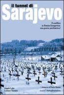 Il tunnel di Sarajevo. Il conflitto in Bosnia-Erzegovina: una guerra psichiatrica? edito da nuovadimensione