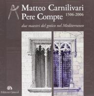 Matteo Carnilivari-Pere Compte 1506-2006. Due maestri del gotico nel Mediterraneo edito da Edizioni Caracol