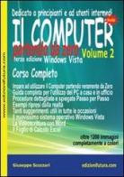 Il computer partendo da zero. Windows Vista vol.2 di Giuseppe Scozzari edito da Edizionifutura.Com