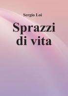 Sprazzi di vita di Sergio Loi edito da Youcanprint