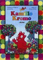 Kamillo Kromo. Con DVD di Altan, Enzo D'Alò edito da Gallucci