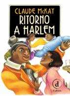 Ritorno a Harlem di Claude McKay edito da D Editore