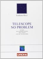 Telescope no problem. Guida all'osservazione del cielo con il telescopio di Emiliano Ricci edito da Gruppo B