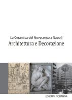 La ceramica del Novecento a Napoli. Architettura e decorazione edito da Fioranna