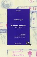 L' opera poetica. 1952-2015 di Ito Ruscigni edito da Bibliotheca Albatros