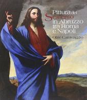 Pittura del Seicento in Abruzzo tra Roma e Napoli. Oltre Caravggio edito da ArtstudioPaparo