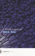 Dark star di Oliver Langmead edito da Carbonio Editore