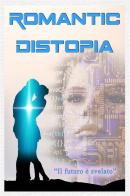 Romantic Distopia. Nuova ediz. vol.1 di Cristiano De Liberato edito da StreetLib