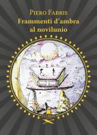 Frammenti d'ambra al novilunio di Piero Fabris edito da Les Flâneurs Edizioni
