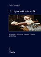 Un diplomatico in esilio. Bartolomeo Cavalcanti tra fuoriusciti e letterati (1503-1562) di Carlo Campitelli edito da Viella