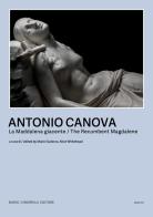 Canova. La Maddalena giacente-The Recumbent Magdalene. Ediz. bilingue edito da Dario Cimorelli Editore