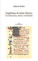 Guglielmo di Saint-Thierry tra conoscenza, amore e rivelazione di Roberto Melisi edito da Guida