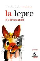 La lepre e i braccatori di Fiorenza Finelli edito da Il Cuscino di Stelle