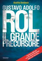 Gustavo Rol. Il grande precursore di Giuditta Dembech edito da Trigono Edizioni