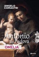 Antonio da Padova. Omelia di Angelo Comastri edito da OasiApp La Pietra d'Angolo