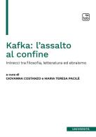 Kafka: l'assalto al confine. Intrecci fra filosofia, letteratura ed ebraismo edito da Tab edizioni
