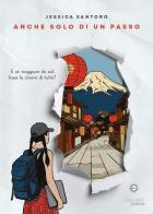 Anche solo di un passo. E se viaggiare da soli fosse la chiave di tutto? di Jessica Santoro edito da Giacovelli Editore