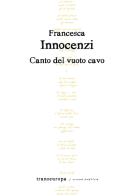 Canto del vuoto cavo di Francesca Innocenzi edito da Transeuropa
